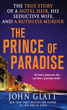 9780312549206-0312549202-The Prince of Paradise: The True Story of a Hotel Heir, His Seductive Wife, and a Ruthless Murder