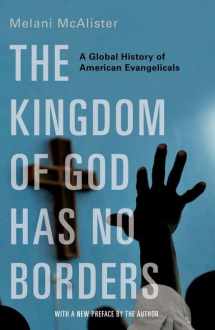 9780197660423-0197660428-The Kingdom of God Has No Borders: A Global History of American Evangelicals