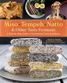 9781612129884-1612129889-Miso, Tempeh, Natto & Other Tasty Ferments: A Step-by-Step Guide to Fermenting Grains and Beans