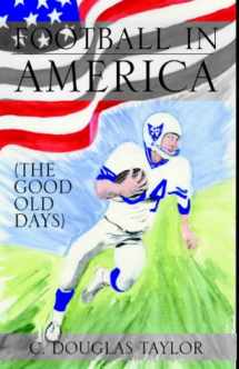 9781413411737-1413411738-Football In America: The Good Old Days
