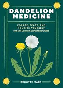 9781635867633-1635867630-Dandelion Medicine, 2nd Edition: Forage, Feast, and Nourish Yourself with This Extraordinary Weed