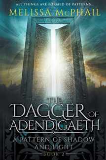 9780990629146-0990629147-The Dagger of Adendigaeth: A Pattern of Shadow & Light Book Two (A Pattern of Shadow and Light)
