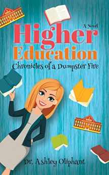9781957723471-1957723475-Higher Education: Chronicles of a Dumpster Fire