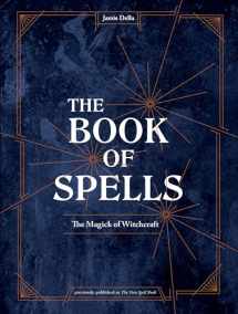 9781984857026-1984857029-The Book of Spells: The Magick of Witchcraft [A Spell Book for Witches]