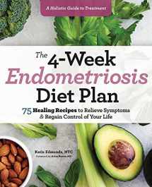 9781641527361-1641527366-The 4-Week Endometriosis Diet Plan: 75 Healing Recipes to Relieve Symptoms and Regain Control of Your Life