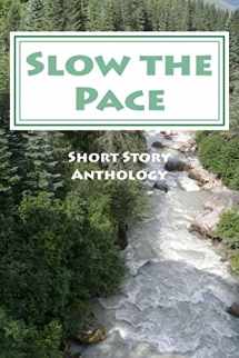 9780985183356-0985183357-Slow the Pace: Short Story Anthology