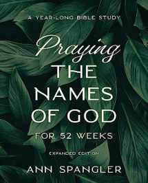 9780310145158-0310145155-Praying the Names of God for 52 Weeks, Expanded Edition: A Year-Long Bible Study