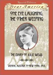 9780439095181-0439095182-One Eye Laughing, The Other Eye Weeping: The Diary of Julie Weiss, Vienna, Austria to New York 1938 (Dear America Series)