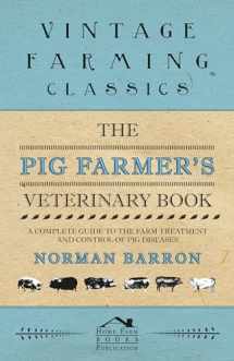 9781446540244-1446540243-The Pig Farmer's Veterinary Book - A Complete Guide to the Farm Treatment and Control of Pig Diseases