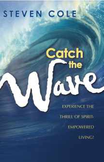 9781591852230-1591852234-Catch The Wave: Experience the Thrill of Spirit-Empowered Living!