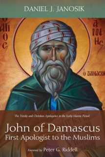 9781498289825-1498289827-John of Damascus, First Apologist to the Muslims: The Trinity and Christian Apologetics in the Early Islamic Period
