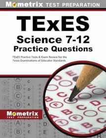 9781630940034-1630940038-TExES Science 7-12 Practice Questions: TExES Practice Tests & Exam Review for the Texas Examinations of Educator Standards