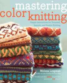 9780307586506-0307586502-Mastering Color Knitting: Simple Instructions for Stranded, Intarsia, and Double Knitting