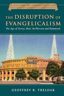 9780830825844-0830825843-The Disruption of Evangelicalism: The Age of Torrey, Mott, McPherson and Hammond (Volume 4) (History of Evangelicalism Series)