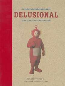 9781584234586-158423458X-Delusional: The Story of the Jonathan Levine Gallery