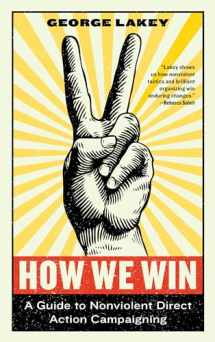 9781612197531-1612197531-How We Win: A Guide to Nonviolent Direct Action Campaigning (Activist Citizens' Library)