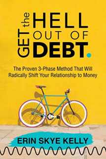 9781642939552-1642939552-Get the Hell Out of Debt: The Proven 3-Phase Method That Will Radically Shift Your Relationship to Money