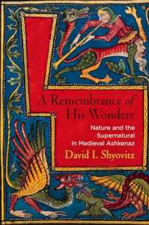 9780812249118-0812249119-A Remembrance of His Wonders: Nature and the Supernatural in Medieval Ashkenaz (Jewish Culture and Contexts)