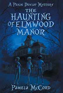 9781947392465-1947392468-The Haunting of Elmwood Manor