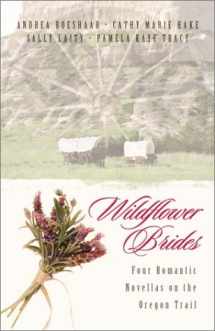9781586606343-1586606344-Wildflower Brides: The Wedding Wagon/A Bride for the Preacher/Murder or Matrimony/Bride in the Valley (Inspirational Romance Collection)