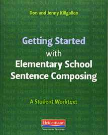 9780325092300-0325092303-Getting Started with Elementary School Sentence Composing: A Student Worktext