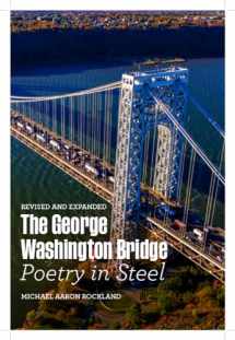 9780813594613-0813594618-The George Washington Bridge: Poetry in Steel