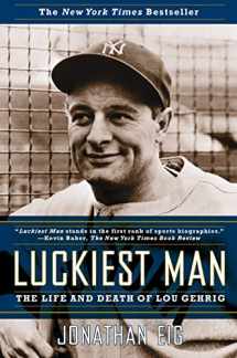 9780743268936-0743268938-Luckiest Man: The Life and Death of Lou Gehrig