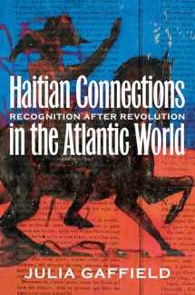 9781469625621-1469625628-Haitian Connections in the Atlantic World: Recognition after Revolution