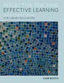 9780838910528-0838910521-Reflective Teaching, Effective Learning: Instructional Literacy for Library Educators