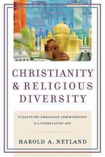 9780801038570-080103857X-Christianity and Religious Diversity: Clarifying Christian Commitments in a Globalizing Age