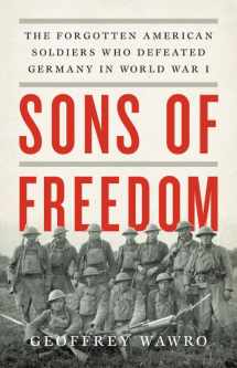 9780465093915-0465093914-Sons of Freedom: The Forgotten American Soldiers Who Defeated Germany in World War I