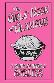 9780545085373-0545085373-The Girls' Book Of Glamour (Guide To Being A Goddess)