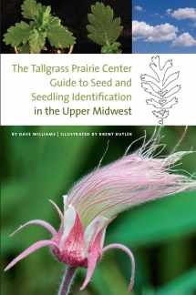 9781587299025-158729902X-The Tallgrass Prairie Center Guide to Seed and Seedling Identification in the Upper Midwest (Bur Oak Guide)