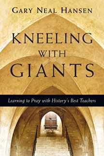 9780830835621-0830835628-Kneeling with Giants: Learning to Pray with History's Best Teachers