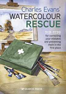 9781782219422-1782219420-Charles Evans’ Watercolour Rescue: Top tips for correcting your mistakes and preventing them in the first place