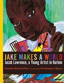 9780870709654-0870709658-Jake Makes a World: Jacob Lawrence, A Young Artist in Harlem