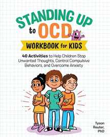 9781641527972-1641527978-Standing Up to OCD Workbook For Kids: 40 Activities to Help Children Stop Unwanted Thoughts, Control Compulsive Behaviors, and Overcome Anxiety (Health and Wellness Workbooks for Kids)