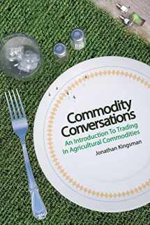 9781976211546-1976211549-Commodity Conversations: An Introduction to Trading in Agricultural Commodities