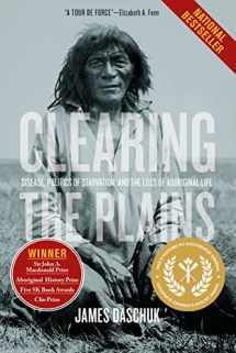 9780889773400-0889773408-Clearing the Plains: Disease, Politics of Starvation, and the Loss of Aboriginal Life