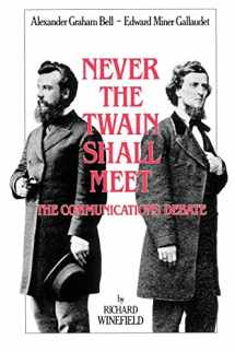 9781563680564-1563680564-Never the Twain Shall Meet: Bell, Gallaudet, and the Communications Debate