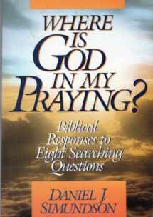 9780806622415-0806622415-Where Is God in My Praying?: Biblical Responses to Eight Searching Questions