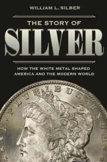 9780691208695-0691208697-The Story of Silver: How the White Metal Shaped America and the Modern World