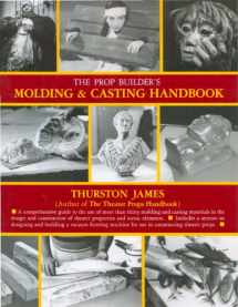 9781558701281-1558701281-The Prop Builder's Molding & Casting Handbook