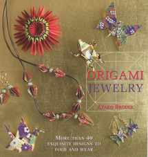 9781568363684-1568363680-Origami Jewelry: More Than 40 Exquisite Designs to Fold and Wear
