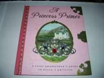 9780525477655-0525477659-A Princess Primer: A Fairy Godmother's Guide to Being a Princess