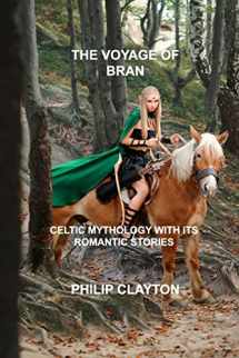 9781803032825-1803032820-The Voyage of Bran: Celtic Mythology with Its Romantic Stories