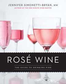 9781454925798-1454925795-Rosé Wine: The Guide to Drinking Pink