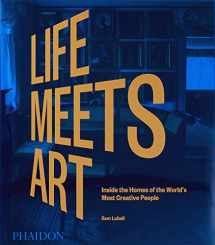 9781838665722-1838665722-Life Meets Art: Inside the Homes of the World's Most Creative People