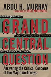 9780830836659-0830836659-Grand Central Question: Answering the Critical Concerns of the Major Worldviews