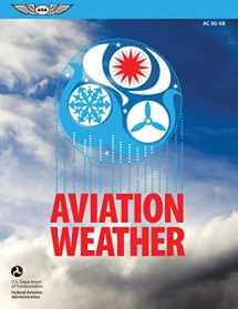 9781619544437-1619544431-Aviation Weather: FAA Advisory Circular (AC) 00-6B (FAA Handbooks series)